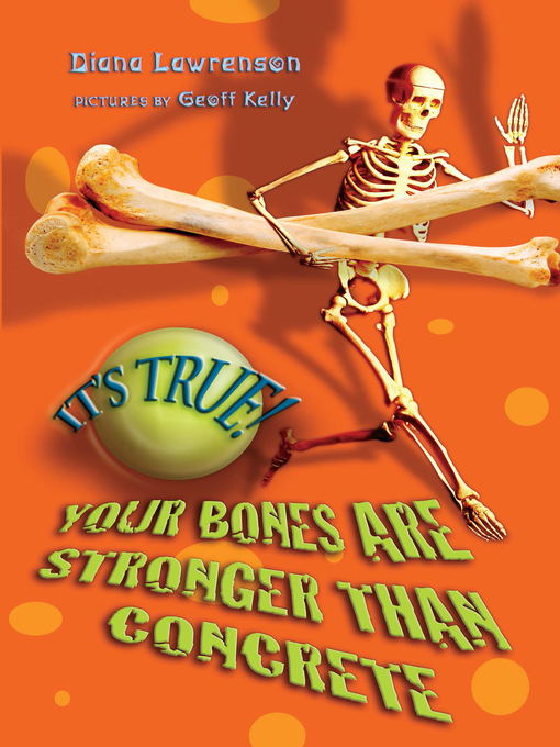 Cover image for It's True! Your Bones are Stronger Than Concrete
